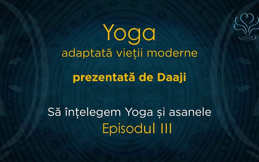 Să înțelegem yoga și asanele – video