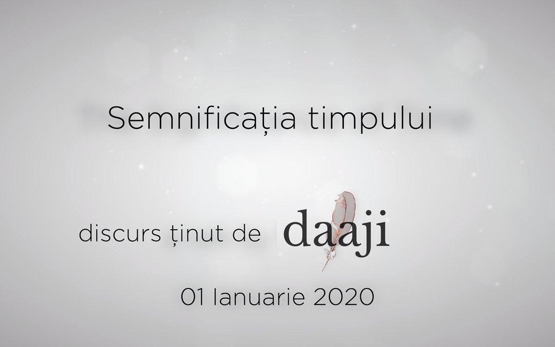 Semnificația Timpului – Daaji, 1 ian 2020