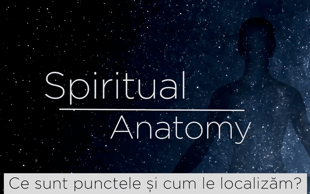 Vechea știință a punctelor și chakrelor – Anatomia spirituală