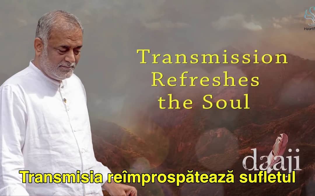 Transmisia reîmprospătează sufletul